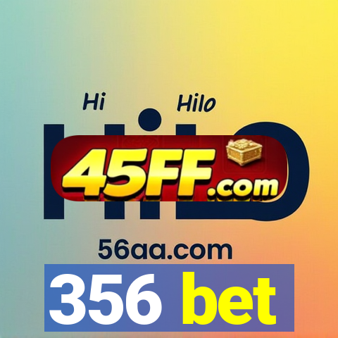 356 bet